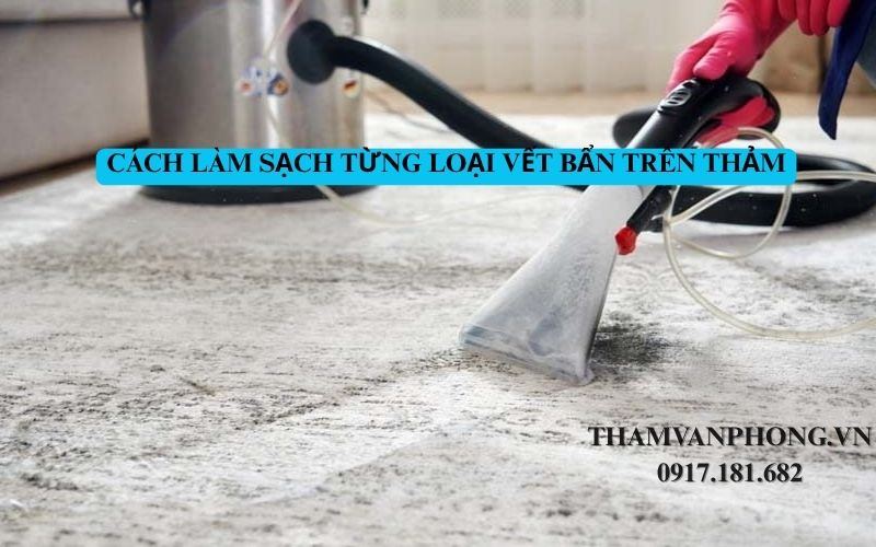 Cách làm sạch từng loại vết bẩn trên thảm
